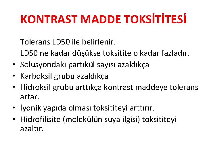 KONTRAST MADDE TOKSİTİTESİ • • • Tolerans LD 50 ile belirlenir. LD 50 ne