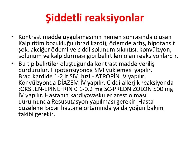Şiddetli reaksiyonlar • Kontrast madde uygulamasının hemen sonrasında oluşan Kalp ritim bozukluğu (bradikardi), ödemde