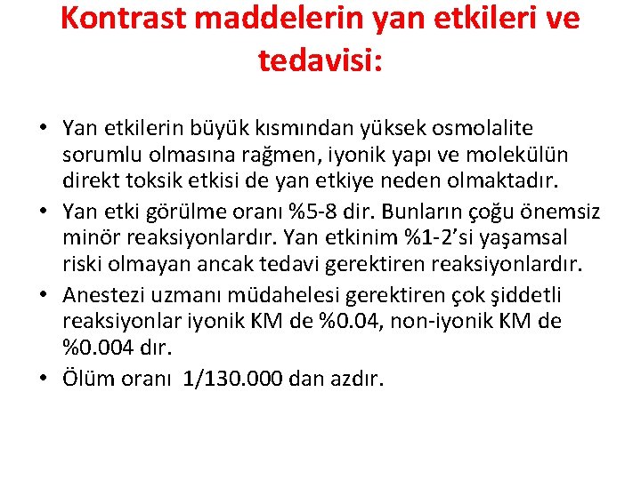 Kontrast maddelerin yan etkileri ve tedavisi: • Yan etkilerin büyük kısmından yüksek osmolalite sorumlu