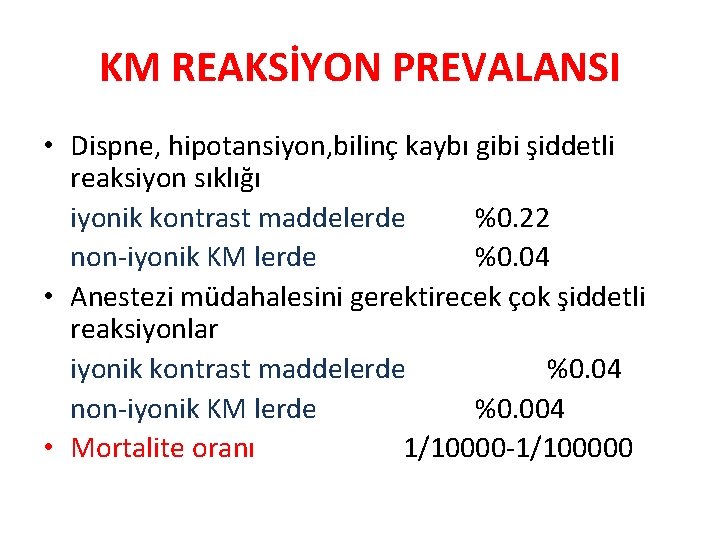 KM REAKSİYON PREVALANSI • Dispne, hipotansiyon, bilinç kaybı gibi şiddetli reaksiyon sıklığı iyonik kontrast
