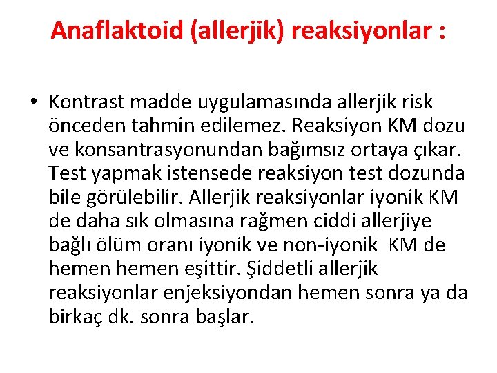 Anaflaktoid (allerjik) reaksiyonlar : • Kontrast madde uygulamasında allerjik risk önceden tahmin edilemez. Reaksiyon