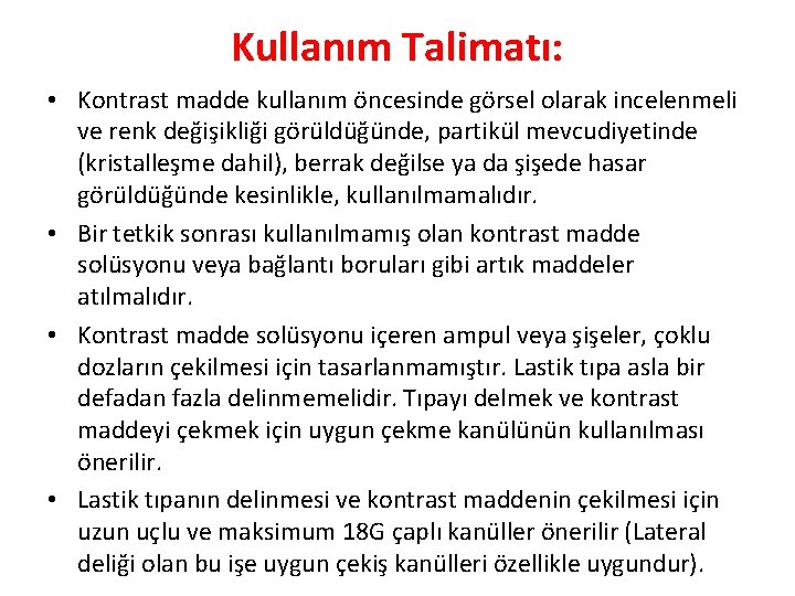 Kullanım Talimatı: • Kontrast madde kullanım öncesinde görsel olarak incelenmeli ve renk değişikliği görüldüğünde,