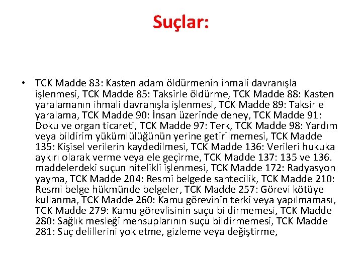 Suçlar: • TCK Madde 83: Kasten adam öldürmenin ihmali davranışla işlenmesi, TCK Madde 85: