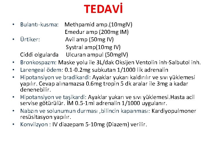 TEDAVİ • Bulantı-kusma: Methpamid amp. (10 mg. IV) Emedur amp (200 mg IM) •