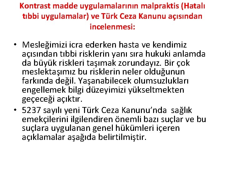 Kontrast madde uygulamalarının malpraktis (Hatalı tıbbi uygulamalar) ve Türk Ceza Kanunu açısından incelenmesi: •