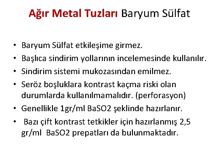 Ağır Metal Tuzları Baryum Sülfat etkileşime girmez. Başlıca sindirim yollarının incelemesinde kullanılır. Sindirim sistemi
