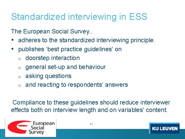 Standardized interviewing in ESS The European Social Survey. . • adheres to the standardized