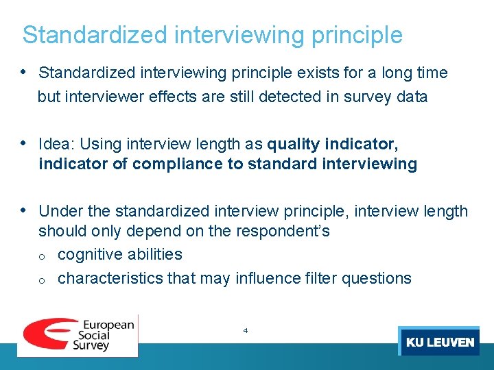 Standardized interviewing principle • Standardized interviewing principle exists for a long time but interviewer