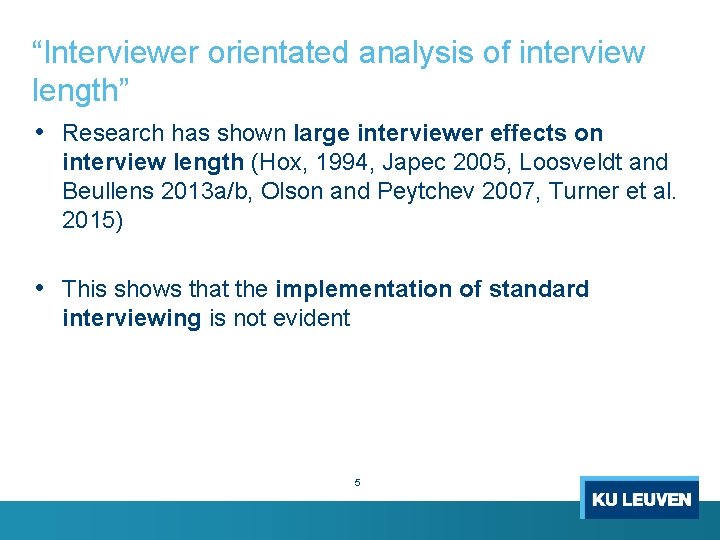 “Interviewer orientated analysis of interview length” • Research has shown large interviewer effects on