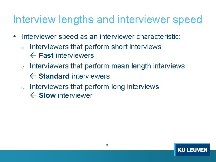 Interview lengths and interviewer speed • Interviewer speed as an interviewer characteristic: o o