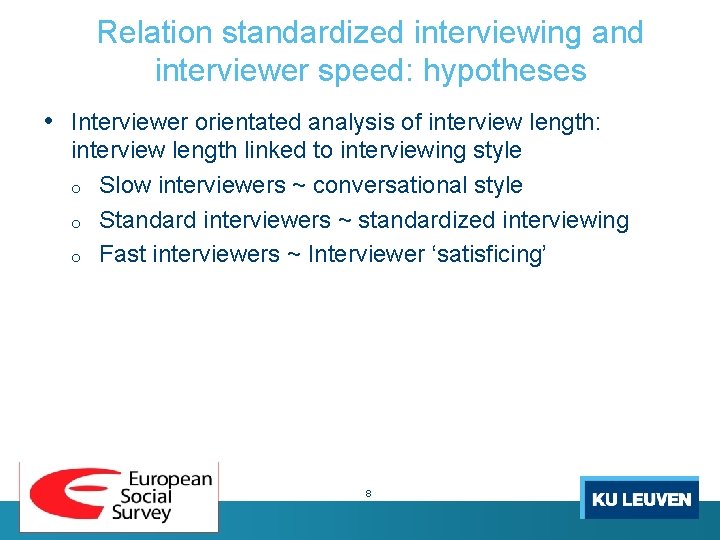 Relation standardized interviewing and interviewer speed: hypotheses • Interviewer orientated analysis of interview length: