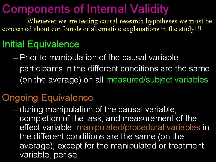 Components of Internal Validity Whenever we are testing causal research hypotheses we must be