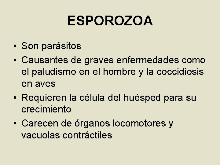 ESPOROZOA • Son parásitos • Causantes de graves enfermedades como el paludismo en el