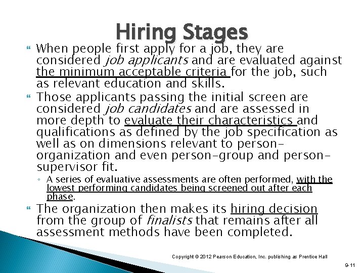  Hiring Stages When people first apply for a job, they are considered job