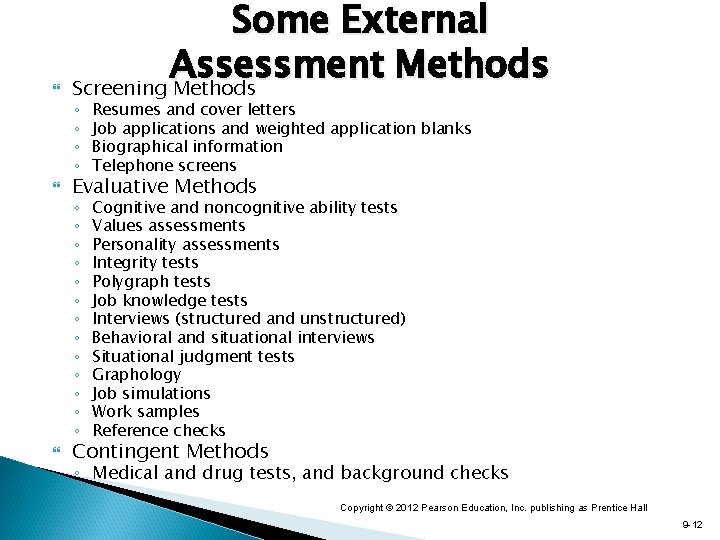  Some External Assessment Methods Screening Methods ◦ ◦ Resumes and cover letters Job