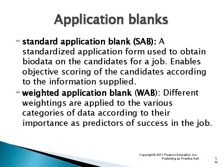 Application blanks standard application blank (SAB): A standardized application form used to obtain biodata