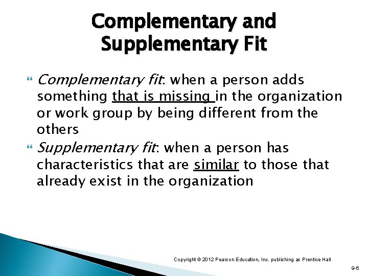 Complementary and Supplementary Fit Complementary fit: when a person adds something that is missing