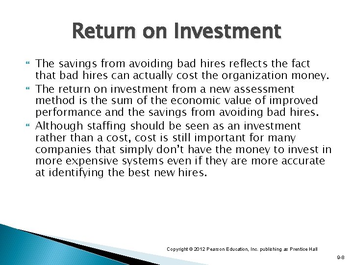 Return on Investment The savings from avoiding bad hires reflects the fact that bad