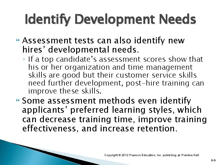 Identify Development Needs Assessment tests can also identify new hires’ developmental needs. ◦ If