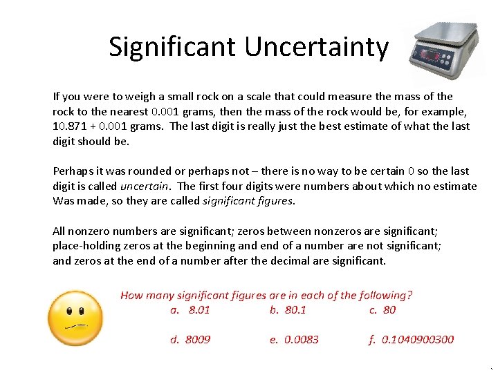 Significant Uncertainty If you were to weigh a small rock on a scale that