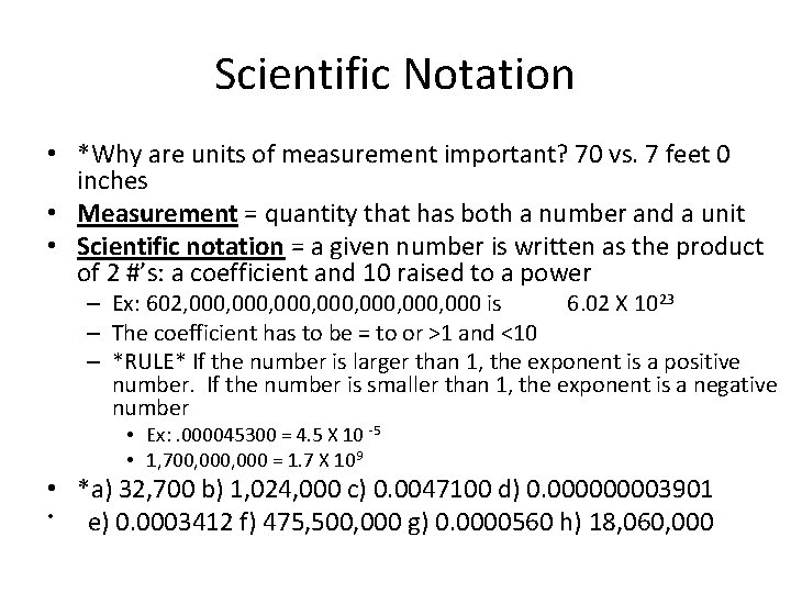 Scientific Notation • *Why are units of measurement important? 70 vs. 7 feet 0