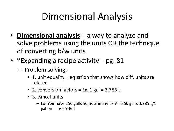 Dimensional Analysis • Dimensional analysis = a way to analyze and solve problems using