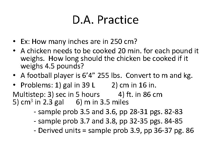 D. A. Practice • Ex: How many inches are in 250 cm? • A