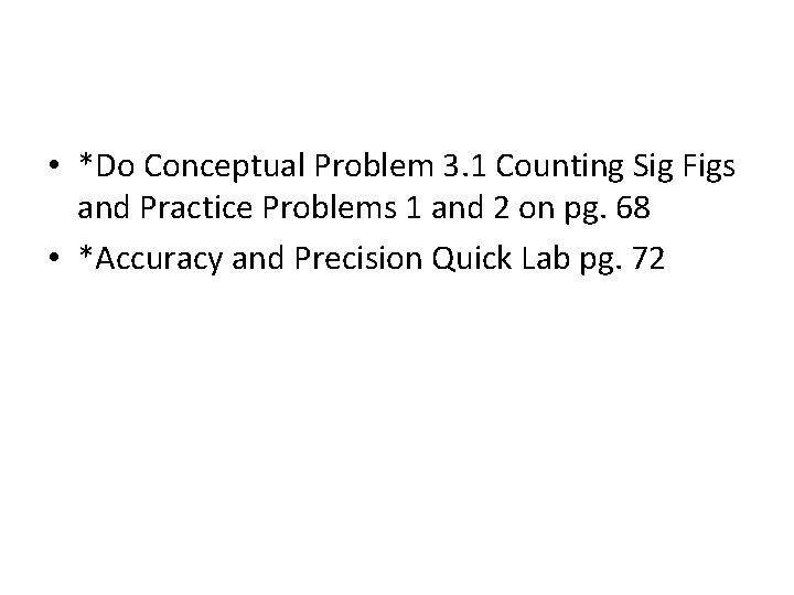  • *Do Conceptual Problem 3. 1 Counting Sig Figs and Practice Problems 1