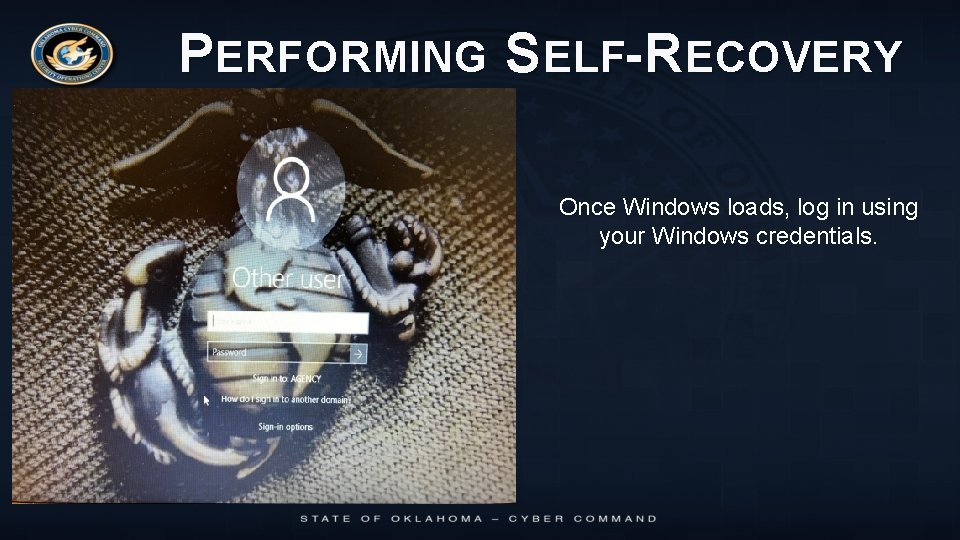 PERFORMING SELF- RECOVERY Once Windows loads, log in using your Windows credentials. 