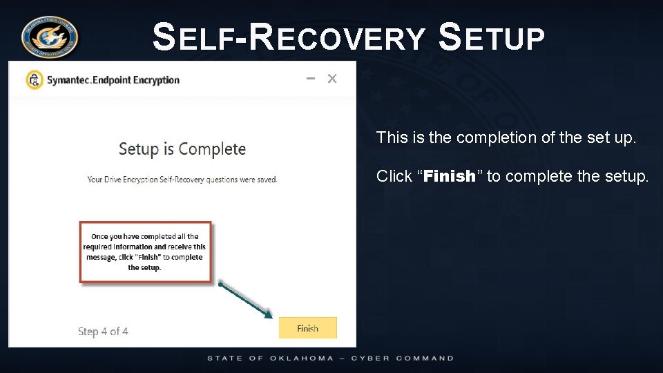 SELF- RECOVERY SETUP This is the completion of the set up. Click “Finish” to