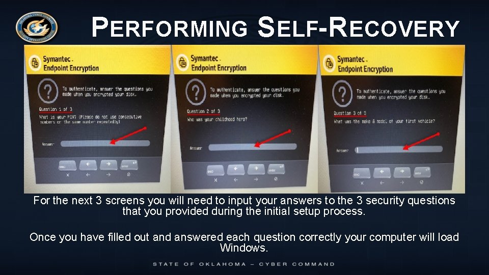 PERFORMING SELF- RECOVERY For the next 3 screens you will need to input your