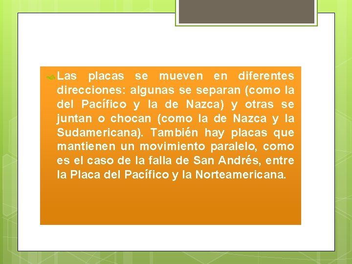  Las placas se mueven en diferentes direcciones: algunas se separan (como la del