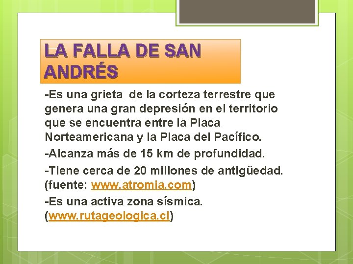 LA FALLA DE SAN ANDRÉS -Es una grieta de la corteza terrestre que genera