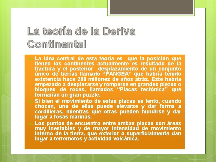 La teoría de la Deriva Continental La idea central de esta teoría es que