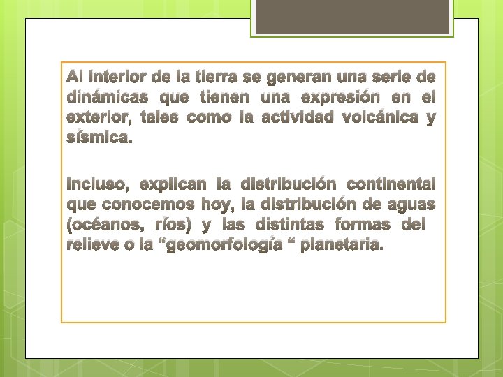 Al interior de la tierra se generan una serie de dinámicas que tienen una