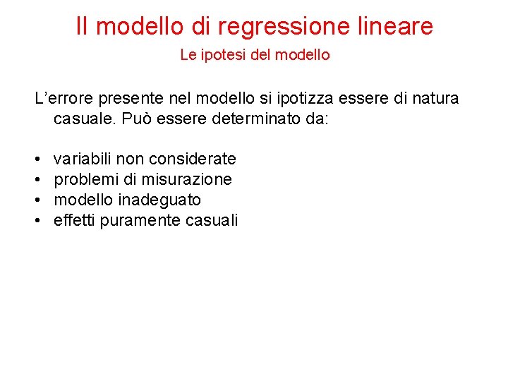 Il modello di regressione lineare Le ipotesi del modello L’errore presente nel modello si