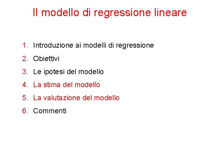 Il modello di regressione lineare 1. Introduzione ai modelli di regressione 2. Obiettivi 3.