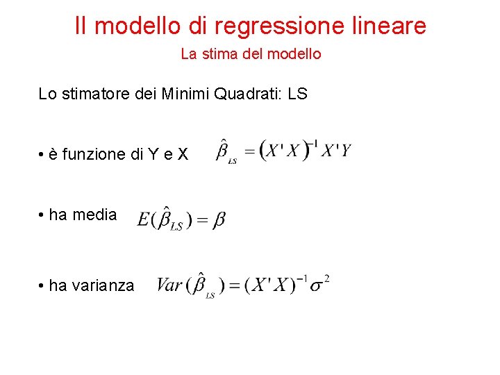 Il modello di regressione lineare La stima del modello Lo stimatore dei Minimi Quadrati: