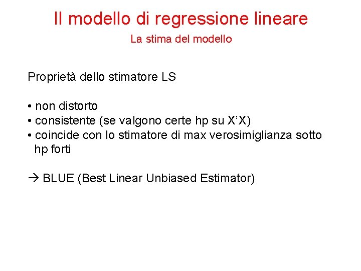 Il modello di regressione lineare La stima del modello Proprietà dello stimatore LS •
