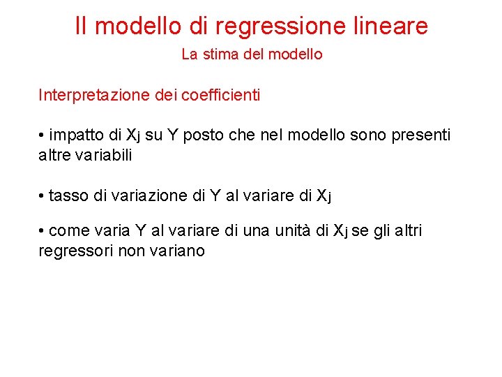 Il modello di regressione lineare La stima del modello Interpretazione dei coefficienti • impatto