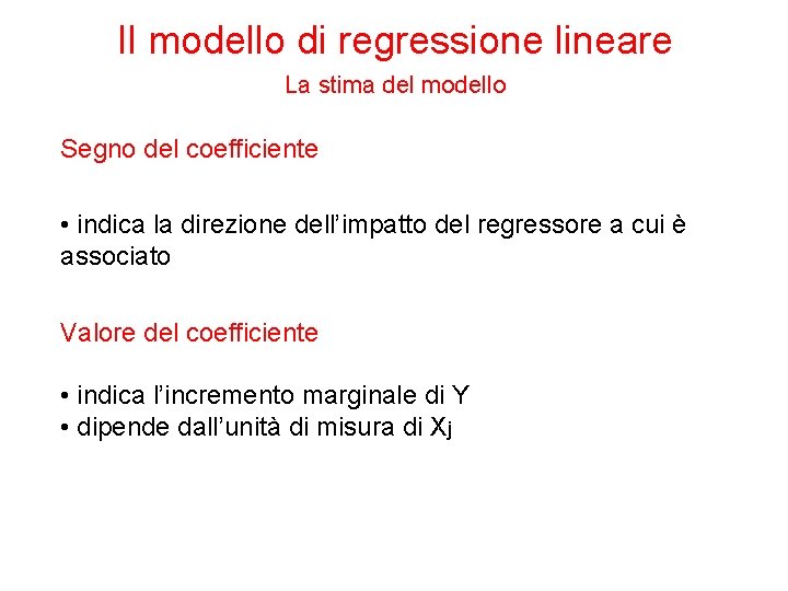 Il modello di regressione lineare La stima del modello Segno del coefficiente • indica