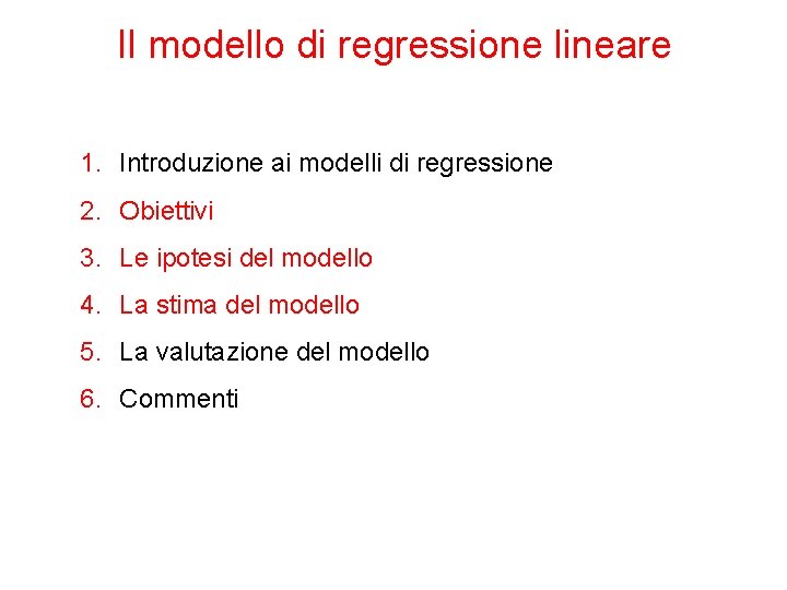 Il modello di regressione lineare 1. Introduzione ai modelli di regressione 2. Obiettivi 3.