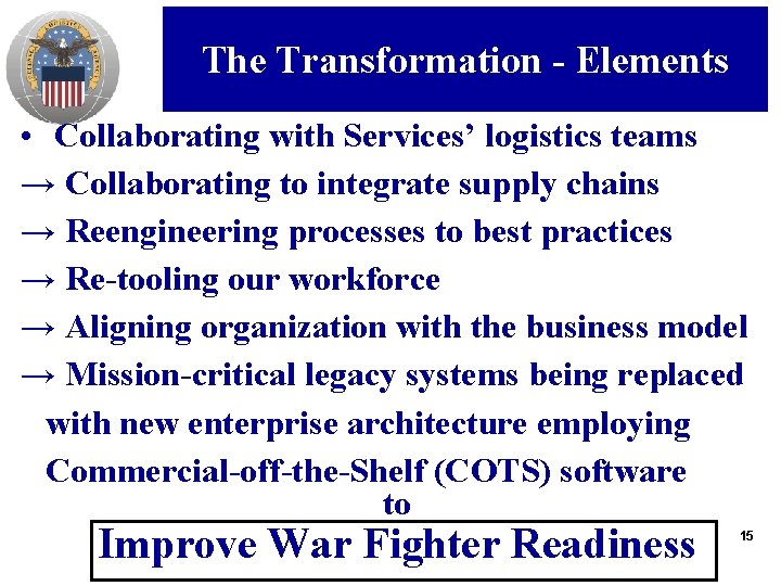 The Transformation - Elements • Collaborating with Services’ logistics teams → Collaborating to integrate