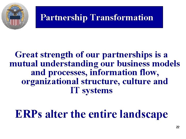 Align People & Organization Partnership Transformation Great strength of our partnerships is a mutual