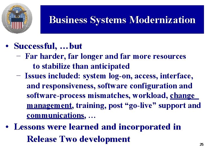 Business Systems Modernization • Successful, …but − Far harder, far longer and far more