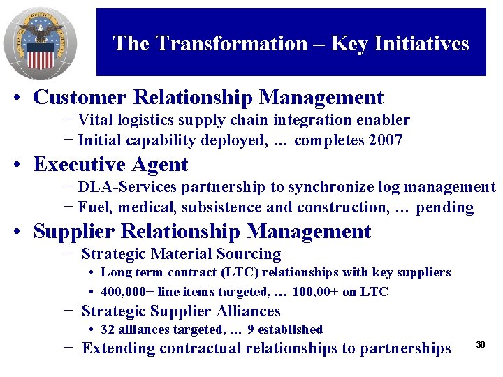 The Transformation – Key Initiatives • Customer Relationship Management − Vital logistics supply chain