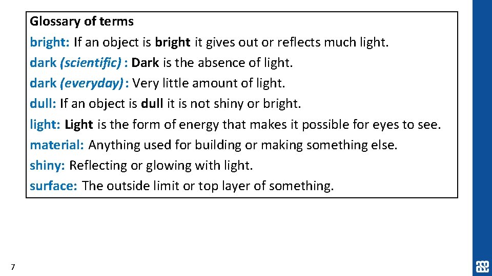 Glossary of terms bright: If an object is bright it gives out or reflects