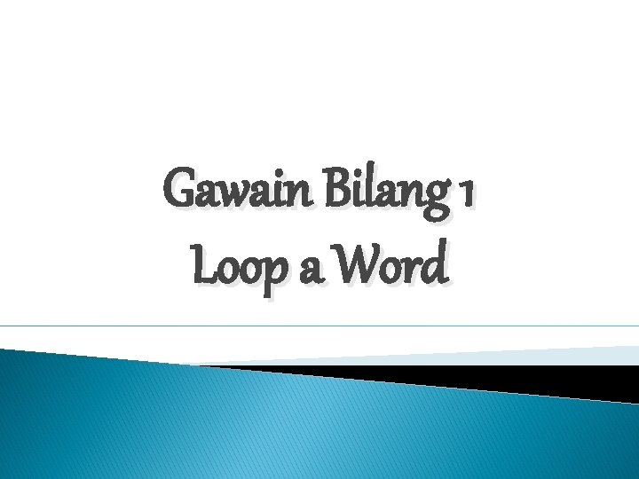 Gawain Bilang 1 Loop a Word 