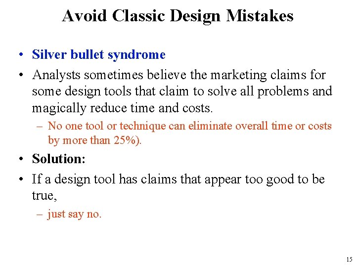 Avoid Classic Design Mistakes • Silver bullet syndrome • Analysts sometimes believe the marketing