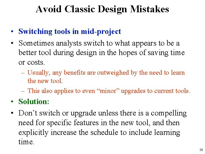Avoid Classic Design Mistakes • Switching tools in mid-project • Sometimes analysts switch to